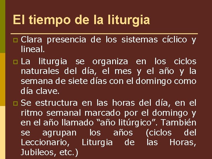 El tiempo de la liturgia Clara presencia de los sistemas cíclico y lineal. p