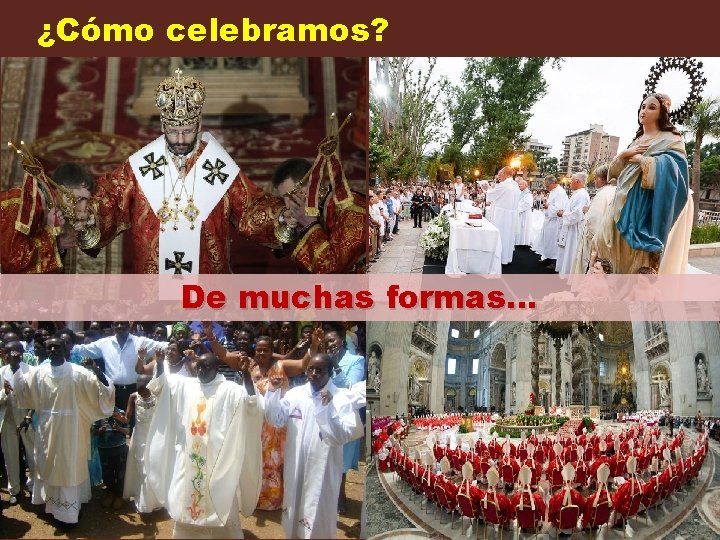 ¿Cómo celebramos? De muchas formas… 