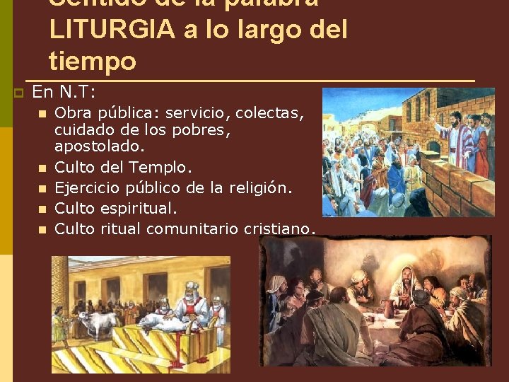 Sentido de la palabra LITURGIA a lo largo del tiempo p En N. T: