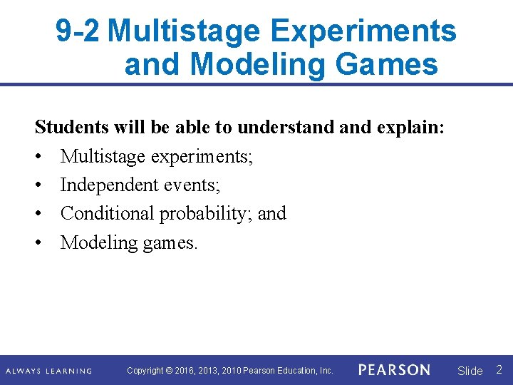 9 -2 Multistage Experiments and Modeling Games Students will be able to understand explain: 9 -2 Multistage Experiments and Modeling Games Students will be able to understand explain: