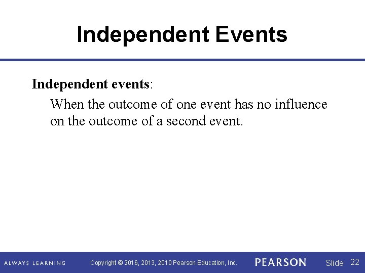 Independent Events Independent events: When the outcome of one event has no influence on Independent Events Independent events: When the outcome of one event has no influence on