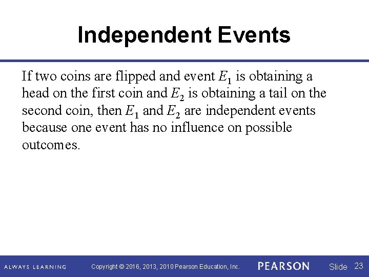 Independent Events If two coins are flipped and event E 1 is obtaining a Independent Events If two coins are flipped and event E 1 is obtaining a