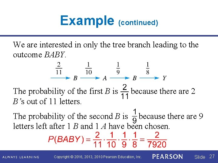 Example (continued) We are interested in only the tree branch leading to the outcome Example (continued) We are interested in only the tree branch leading to the outcome