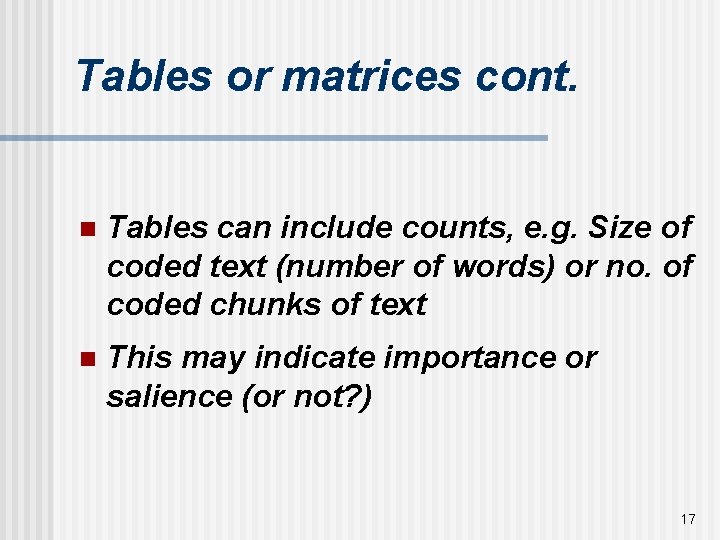 Tables or matrices cont. n Tables can include counts, e. g. Size of coded