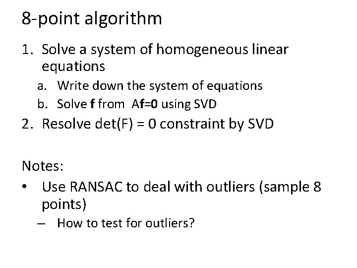 8 -point algorithm 1. Solve a system of homogeneous linear equations a. Write down