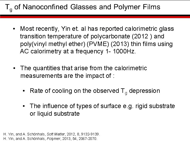  • Most recently, Yin et. al has reported calorimetric glass transition temperature of