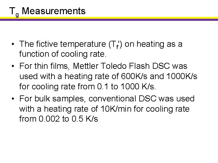 Tg Measurements • The fictive temperature (Tf') on heating as a function of cooling