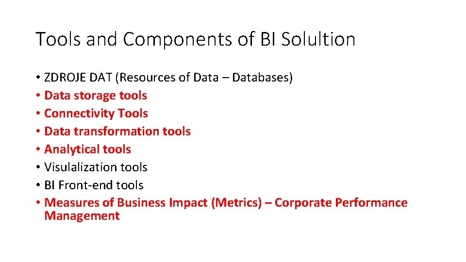 Tools and Components of BI Solultion • ZDROJE DAT (Resources of Data – Databases)
