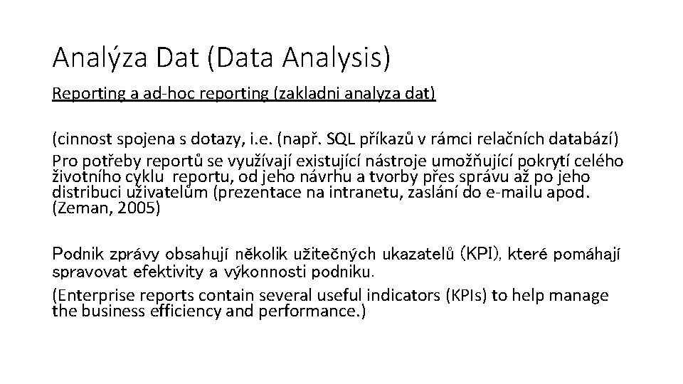 Analýza Dat (Data Analysis) Reporting a ad-hoc reporting (zakladni analyza dat) (cinnost spojena s
