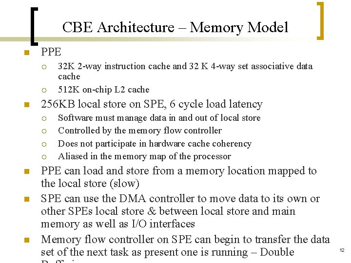 CBE Architecture – Memory Model n PPE ¡ ¡ n 256 KB local store