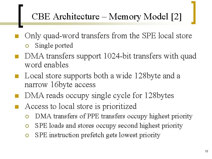 CBE Architecture – Memory Model [2] n Only quad-word transfers from the SPE local
