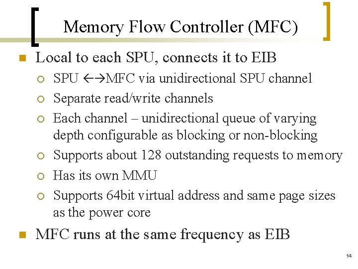 Memory Flow Controller (MFC) n Local to each SPU, connects it to EIB ¡