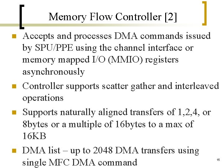 Memory Flow Controller [2] n n Accepts and processes DMA commands issued by SPU/PPE
