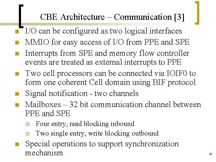 CBE Architecture – Communication [3] n n n I/O can be configured as two