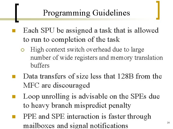 Programming Guidelines n Each SPU be assigned a task that is allowed to run