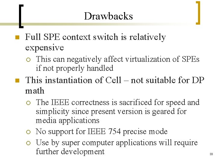 Drawbacks n Full SPE context switch is relatively expensive ¡ n This can negatively