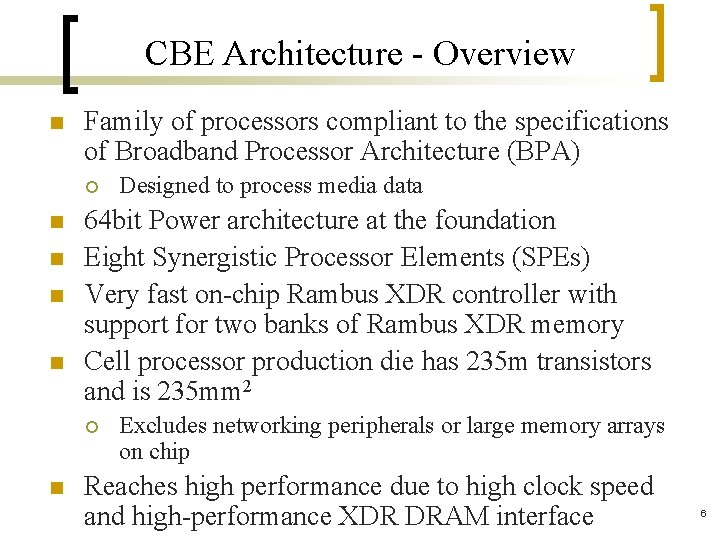 CBE Architecture - Overview n Family of processors compliant to the specifications of Broadband