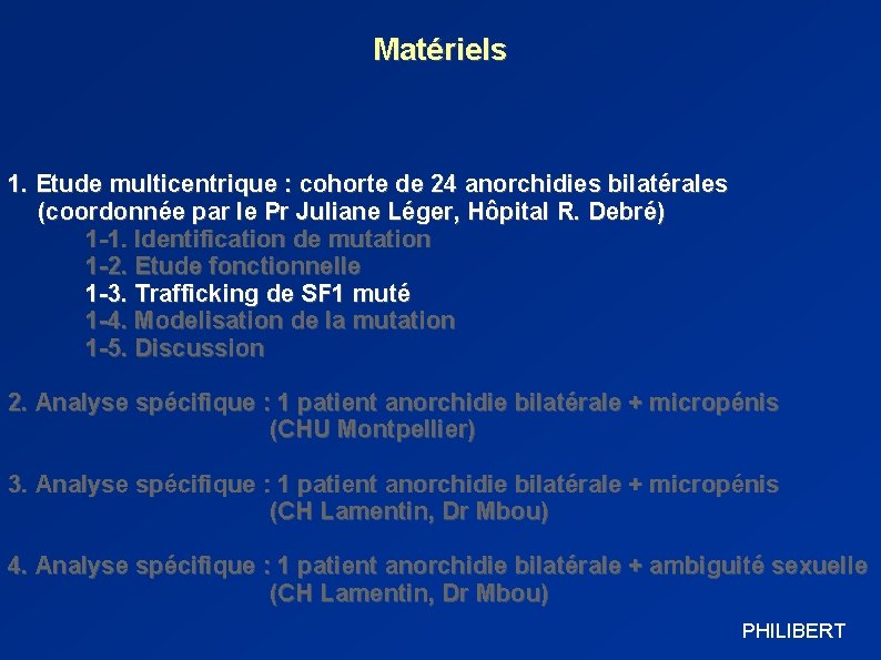 Matériels 1. Etude multicentrique : cohorte de 24 anorchidies bilatérales (coordonnée par le Pr