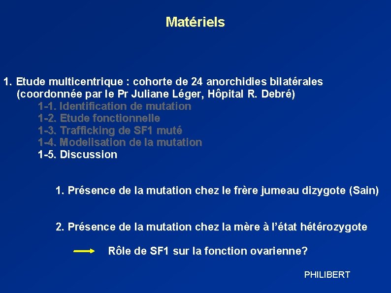 Matériels 1. Etude multicentrique : cohorte de 24 anorchidies bilatérales (coordonnée par le Pr