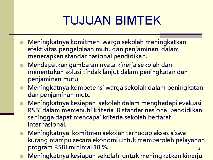 TUJUAN BIMTEK n Meningkatnya komitmen warga sekolah meningkatkan n n efektivitas pengelolaan mutu dan