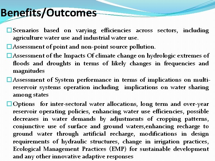 Benefits/Outcomes � Scenarios based on varying efficiencies across sectors, including agriculture water use and