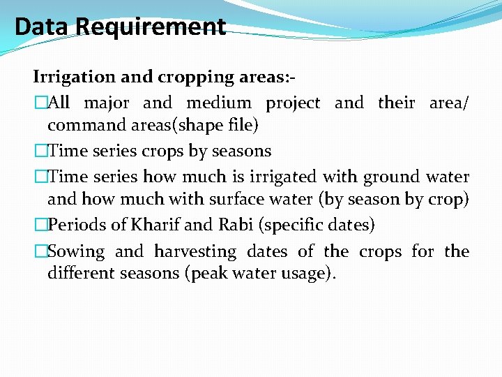 Data Requirement Irrigation and cropping areas: �All major and medium project and their area/