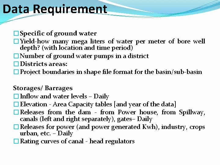 Data Requirement �Specific of ground water �Yield-how many mega liters of water per meter