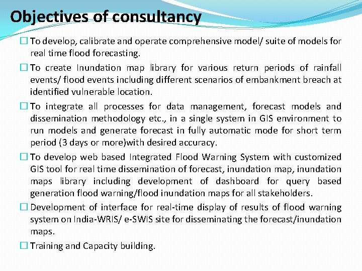 Objectives of consultancy � To develop, calibrate and operate comprehensive model/ suite of models
