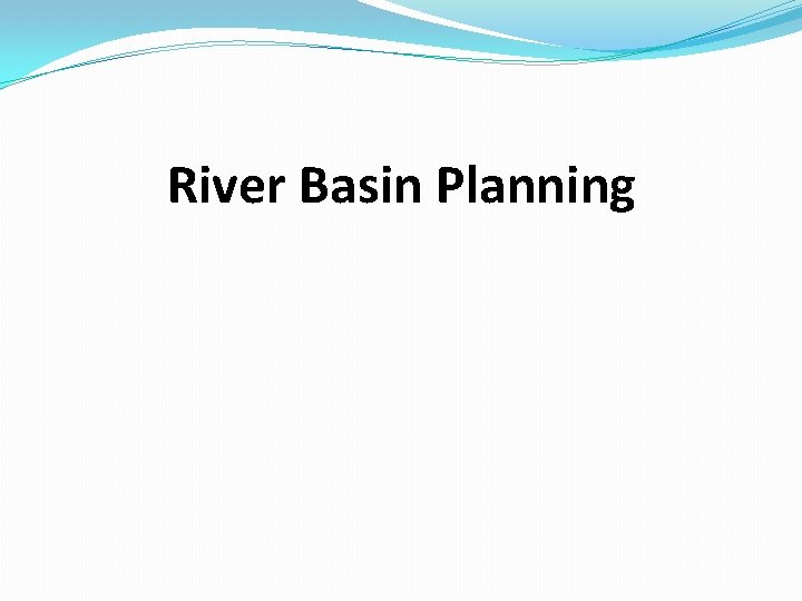 River Basin Planning 