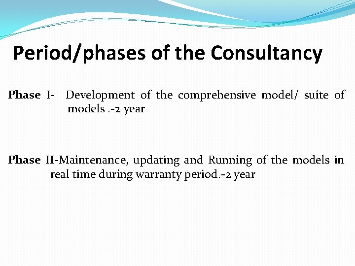Period/phases of the Consultancy Phase I- Development of the comprehensive model/ suite of models.