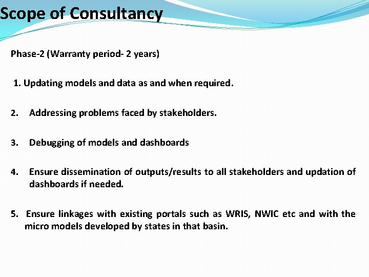 Scope of Consultancy Phase-2 (Warranty period- 2 years) 1. Updating models and data as