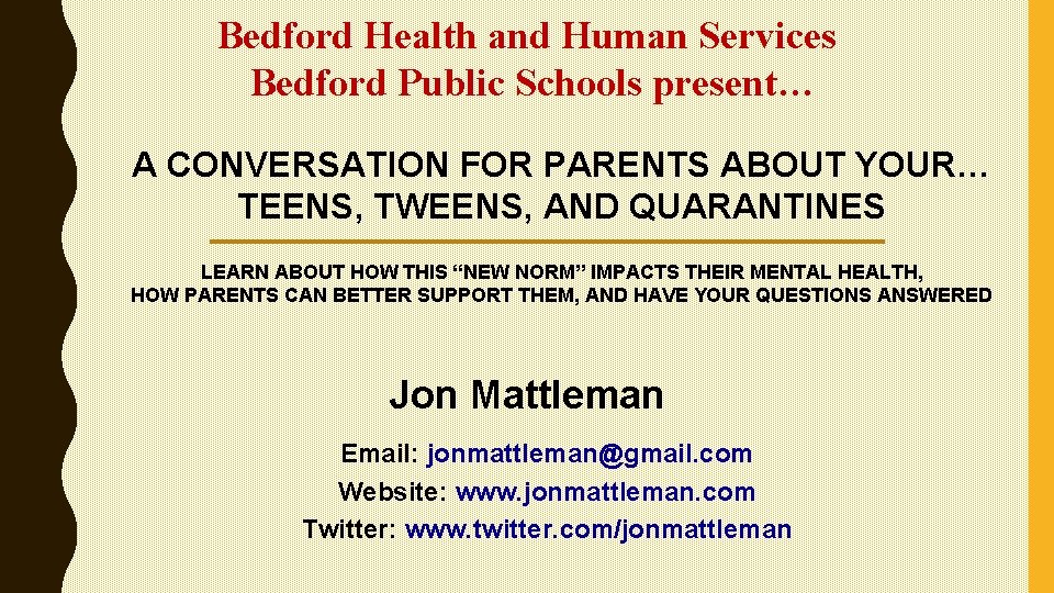 Bedford Health and Human Services Bedford Public Schools present… A CONVERSATION FOR PARENTS ABOUT