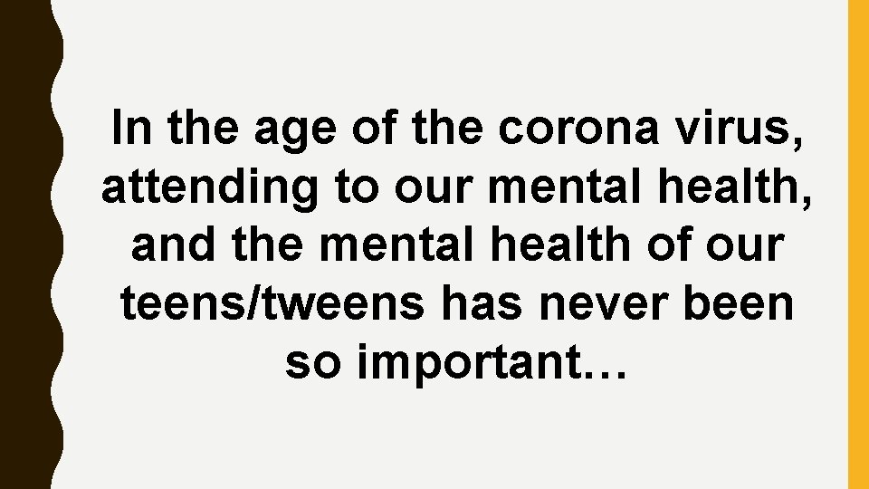 In the age of the corona virus, attending to our mental health, and the