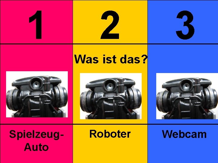 1 2 3 Was ist das? Spielzeug. Auto Roboter Webcam 