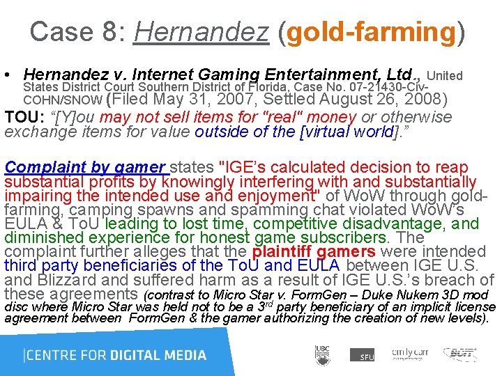 Case 8: Hernandez (gold-farming) • Hernandez v. Internet Gaming Entertainment, Ltd. , United States Case 8: Hernandez (gold-farming) • Hernandez v. Internet Gaming Entertainment, Ltd. , United States