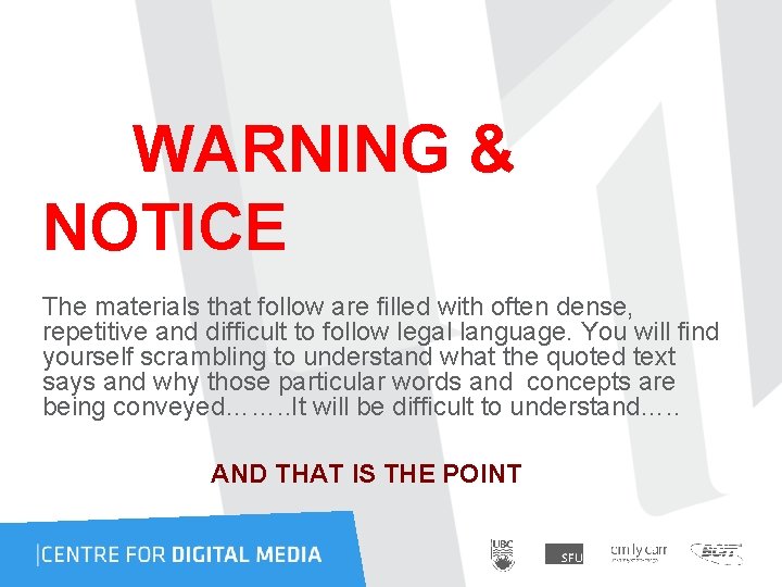 WARNING & NOTICE The materials that follow are filled with often dense, repetitive and WARNING & NOTICE The materials that follow are filled with often dense, repetitive and