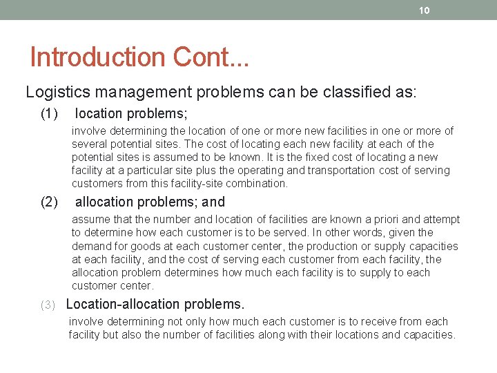 10 Introduction Cont. . . Logistics management problems can be classified as: (1) location