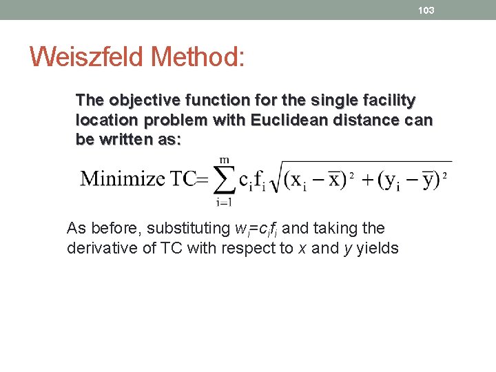 103 Weiszfeld Method: The objective function for the single facility location problem with Euclidean