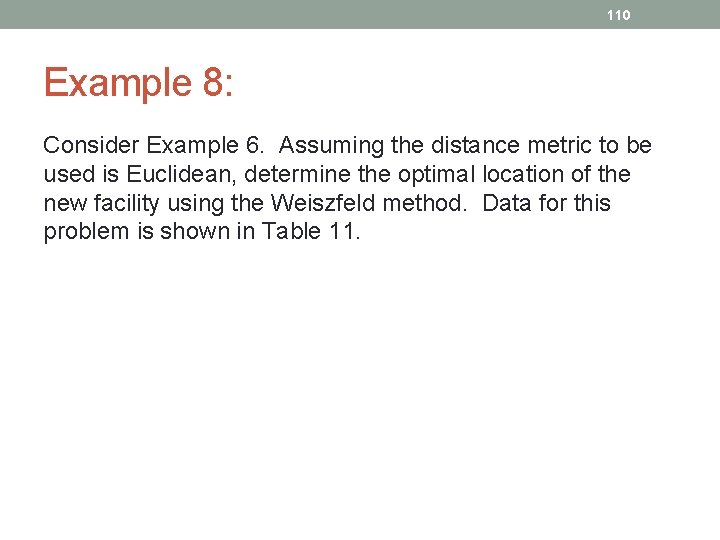 110 Example 8: Consider Example 6. Assuming the distance metric to be used is