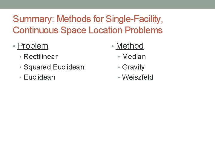 Summary: Methods for Single-Facility, Continuous Space Location Problems • Problem • Rectilinear • Squared