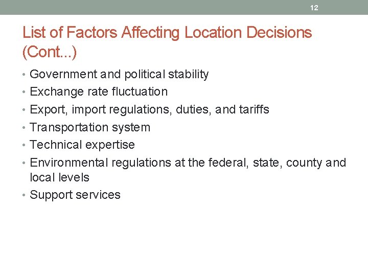 12 List of Factors Affecting Location Decisions (Cont. . . ) • Government and