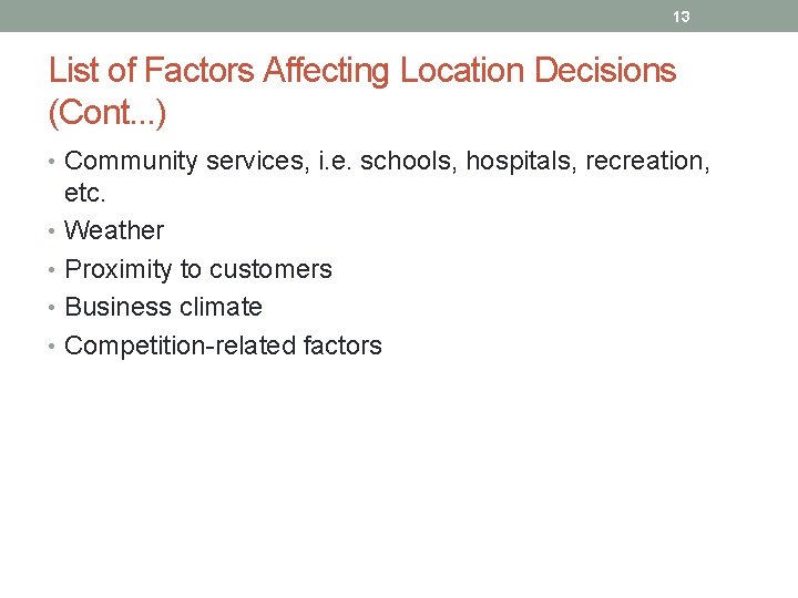 13 List of Factors Affecting Location Decisions (Cont. . . ) • Community services,
