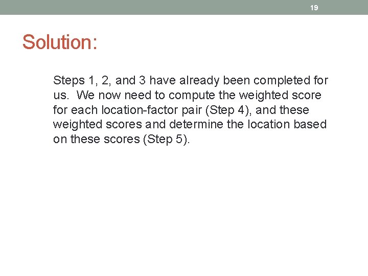 19 Solution: Steps 1, 2, and 3 have already been completed for us. We