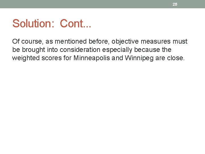 25 Solution: Cont. . . Of course, as mentioned before, objective measures must be