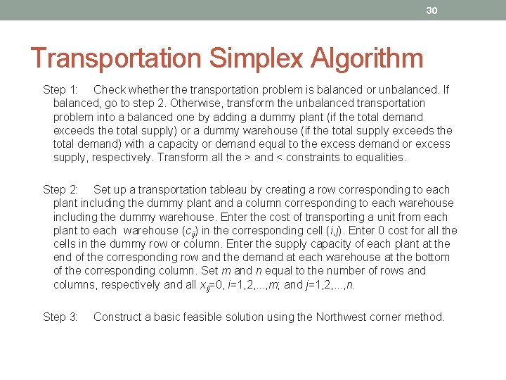 30 Transportation Simplex Algorithm Step 1: Check whether the transportation problem is balanced or