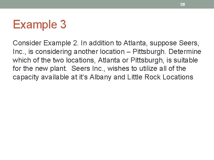 35 Example 3 Consider Example 2. In addition to Atlanta, suppose Seers, Inc. ,