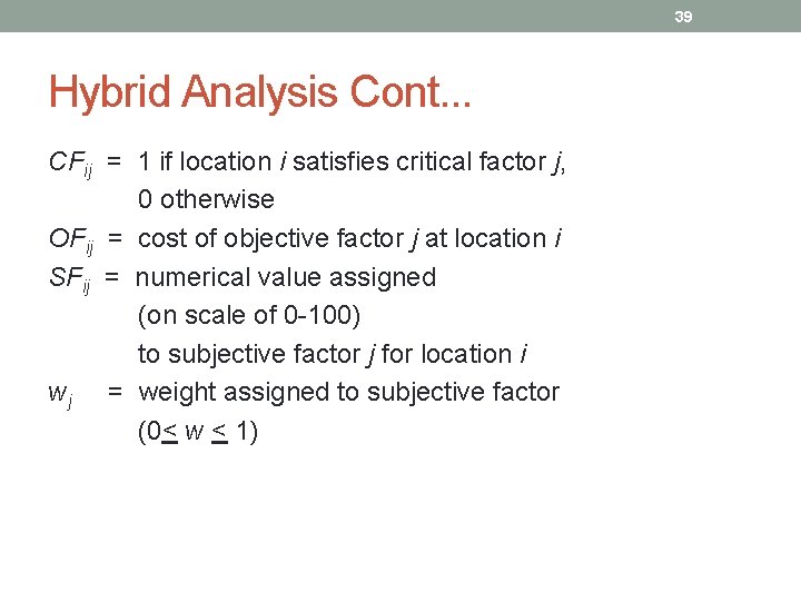 39 Hybrid Analysis Cont. . . CFij = 1 if location i satisfies critical