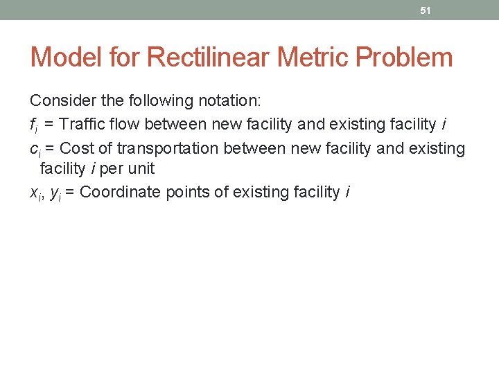 51 Model for Rectilinear Metric Problem Consider the following notation: fi = Traffic flow
