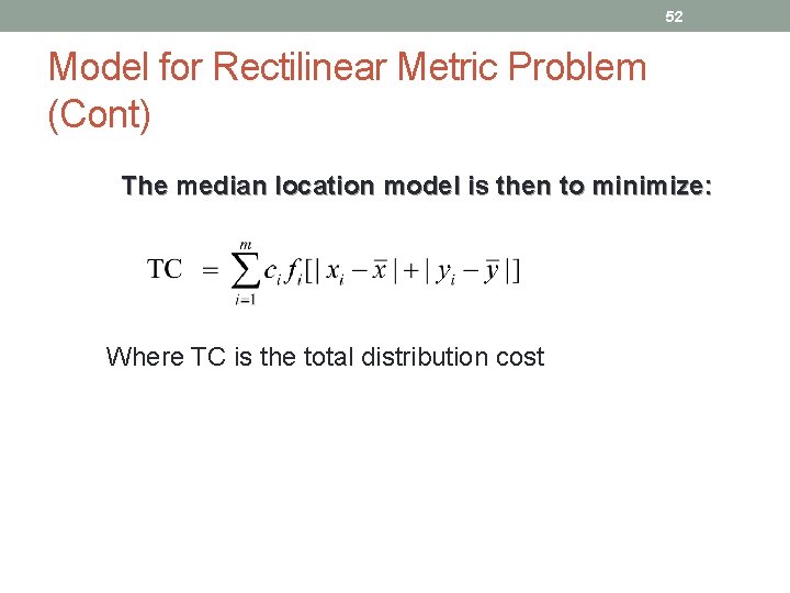 52 Model for Rectilinear Metric Problem (Cont) The median location model is then to