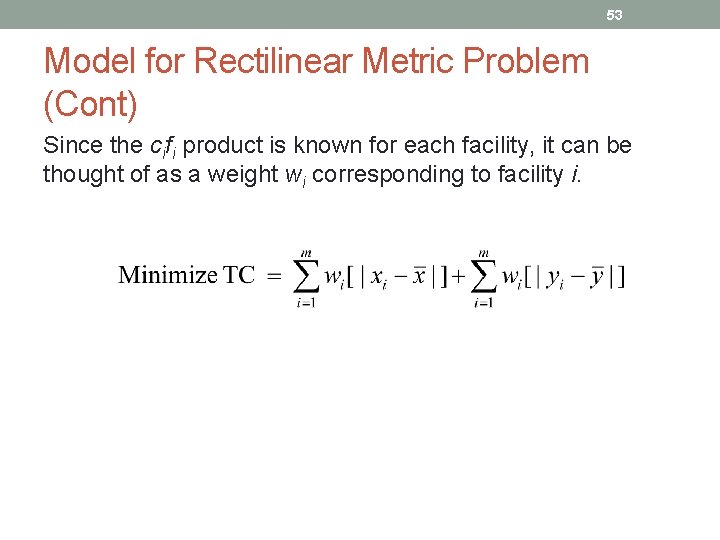 53 Model for Rectilinear Metric Problem (Cont) Since the cifi product is known for